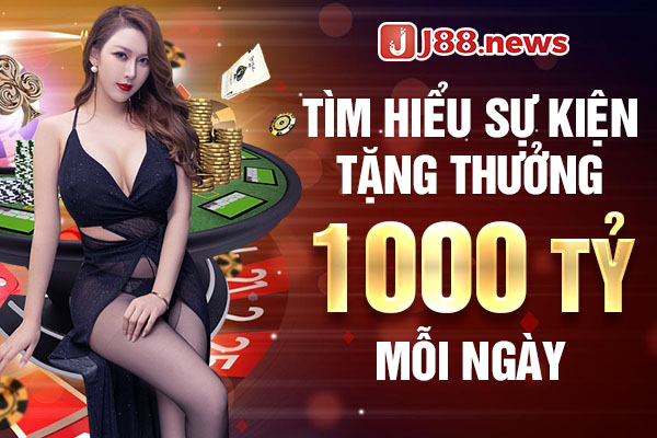 Tìm hiểu sự kiện tặng thưởng 1000 tỷ hàng tháng Tìm hiểu sự kiện tặng thưởng 1000 tỷ hàng tháng